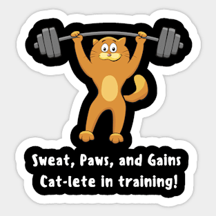 "Sweat, Paws, and Gains: Cat-lete in Training funny cat quote for a cat owner and gym lovers Sticker